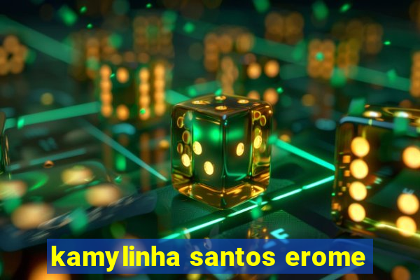 kamylinha santos erome